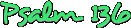 Psalm 136